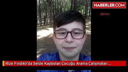 Rize Fındıklı'da Selde Kaybolan Çocuğu Arama Çalışmaları Sürüyor Ek Fotoğraf