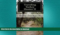 FAVORIT BOOK Traveling Turkey Hunter II: The Hunts Continue (THE TRAVELING TURKEY HUNTER) (Volume