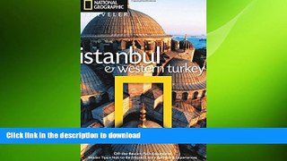 READ THE NEW BOOK National Geographic Traveler: Istanbul and Western Turkey FREE BOOK ONLINE