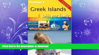 READ THE NEW BOOK Frommer s Greek Islands With Your Family: From Golden Beaches to Ancient Legends