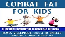[PDF] Combat Fat for Kids: The Complete Plan for Family Fitness, Nutrition, and Health Full