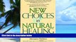 Big Deals  New Choices in Natural Healing: Over 1,800 of the Best Self-Help Remedies from the