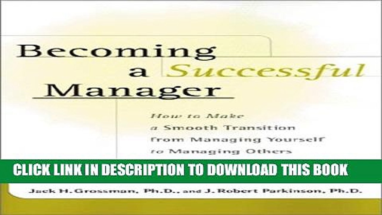 [PDF] Becoming a Successful Manager: How to Make a Smooth Transition from Managing Yourself to