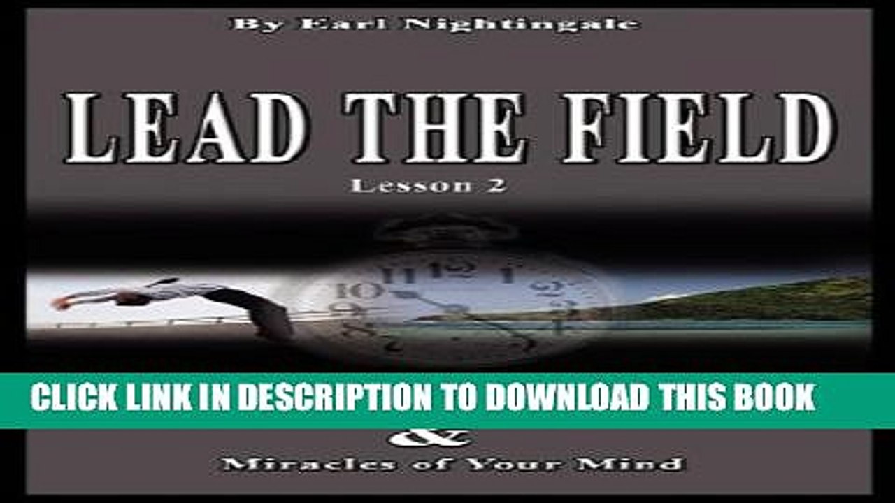 [PDF] LEAD THE FIELD By Earl Nightingale - Lesson 2: A Worthy Destination   Miracles of Your Mind