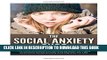 [New] The Social Anxiety Cure: The Most Effective, Permanent Solution To Finally Overcome Social