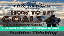 [New] How to Set Goals And Achieve Them (Positive Thinking Book): Self Esteem, Motivate Yourself,
