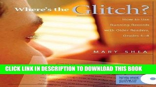 [PDF] Where s the Glitch?: How to Use Running Records with Older Readers, Grades 5-8 Full Colection