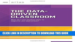 [PDF] The Data-Driven Classroom: How Do I Use Student Data to Improve My Instruction? (ASCD Arias)