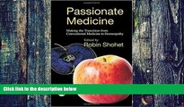 Big Deals  Passionate Medicine: Making The Transition From Conventional Medicine To Homeopathy
