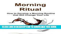 [New] Morning Ritual: How to Develop a Morning Routine that Will Change Your Life: Morning Ritual,
