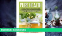 Big Deals  Pure Health: 100% Organic, All Natural, Herbal Remedies For Longevity   A Healthier