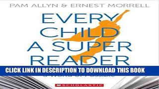 [PDF] Every Child a Super Reader: 7 Strengths to Open a World of Possible Full Colection