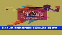 [New] Essential Life Habits: Develop Life Skills, Great Relationships   Happiness (Good Habits,