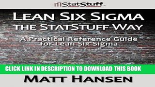 [PDF] Lean Six Sigma the StatStuff Way: A Practical Reference Guide for Lean Six Sigma Full Online