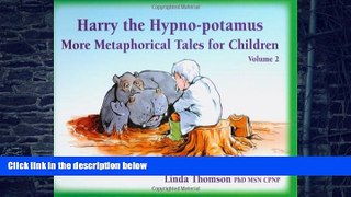 Big Deals  Harry the Hypno-potamus: More Metaphorical Tales for Children (VOL 2)  Free Full Read