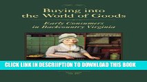 [PDF] Buying into the World of Goods: Early Consumers in Backcountry Virginia (Studies in Early