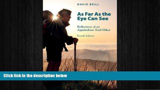 FREE DOWNLOAD  As Far As The Eye Can See: Reflections Of An Appalachian Trail Hiker  BOOK ONLINE
