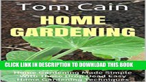 [New] Home Gardening: Home Gardening Made Simple With These Drop Dead Easy Home Gardening