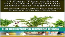 [PDF] 15 Easy Tips to Start an Indoor Garden for Herbs and Vegetables: Information   Ideas to Help