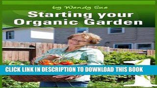 [PDF] Starting Your Organic Garden (Creating Your Own Personal Garden! Book 1) Exclusive Online
