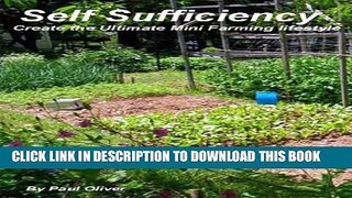 [New] Self-sufficiency: Create the Ultimate Mini-Farm Lifestyle! Exclusive Full Ebook