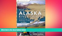 READ book  Alaska River Guide: Canoeing, Kayaking, and Rafting in the Last Frontier (Canoeing