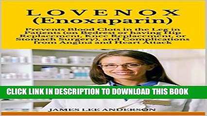 [PDF] LOVENOX (Enoxaparin): Prevents Blood Clots in the Leg in Patients (on Bedrest or having Hip