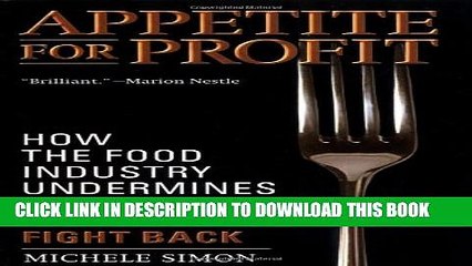 [PDF] Appetite for Profit: How the Food Industry Undermines Our Health and How to Fight Back Full