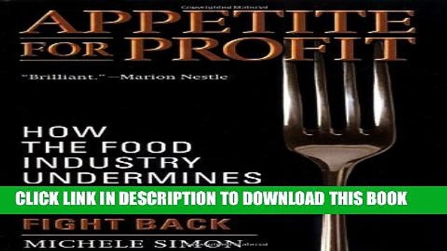 [PDF] Appetite for Profit: How the Food Industry Undermines Our Health and How to Fight Back Full