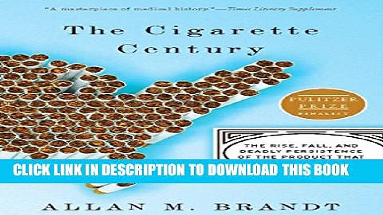 [PDF] The Cigarette Century: The Rise, Fall, and Deadly Persistence of the Product That Defined