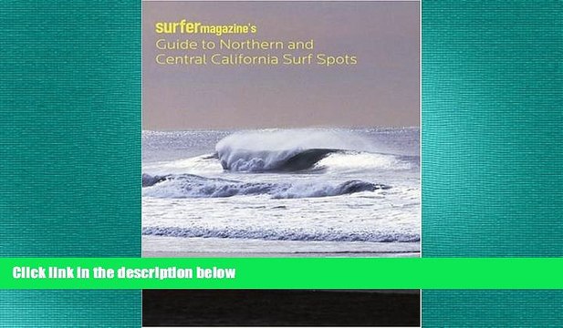 FREE PDF Surfer Magazine s Guide to Northern and Central California Surf Spots FREE BOOOK ONLINE