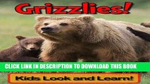 [New] Grizzly Bears! Learn About Grizzly Bears and Enjoy Colorful Pictures - Look and Learn! (50 