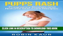 [PDF] Pupps Rash: Pregnancy Rashes and Natural Skin Care Recipes (Skin Rashes During Pregnancy,