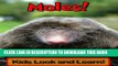 [New] Moles! Learn About Moles and Enjoy Colorful Pictures - Look and Learn! (50+ Photos of Moles)