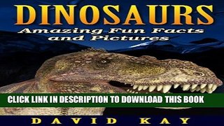 [New] Dinosaurs: Amazing Fun Facts and Pictures (Kids Dinosaur Books) Exclusive Full Ebook