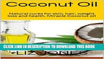 [PDF] Coconut Oil: Natural cures for skin, hair, weight loss and health. Miracle Coconut oil Full