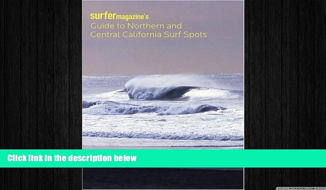 READ book  Surfer Magazine s Guide to Northern and Central California Surf Spots  BOOK ONLINE