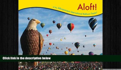 Free [PDF] Downlaod  Aloft! at the Albuquerque International Balloon Fiesta  BOOK ONLINE