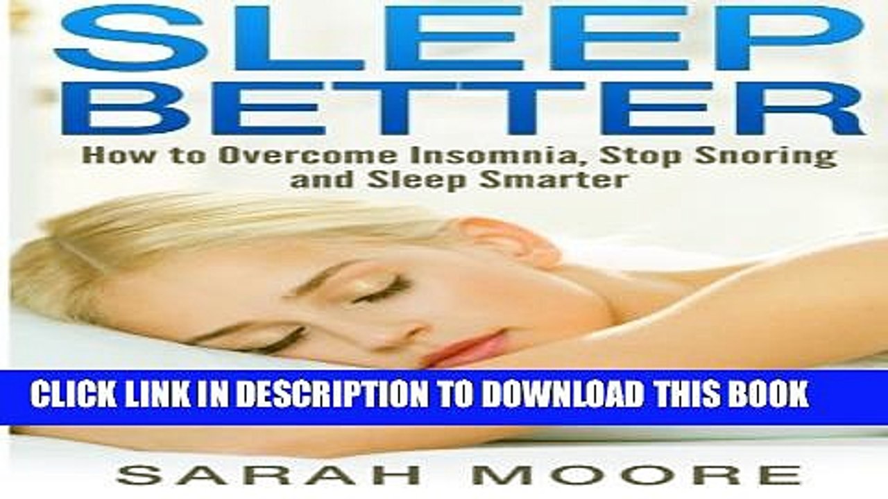 [PDF] Sleep Better: How to Overcome Insomnia, Stop Snoring and Sleep Smarter Full Colection
