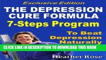 [PDF] Depression Cure: The Depression Cure Formula : 7Steps To Beat Depression Naturally Now