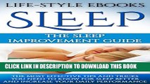 [PDF] Sleep: The SLEEP IMPROVEMENT Guide -The Most Effective Tips And Tricks You Need to Know For