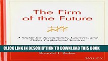 [New] The Firm of the Future: A Guide for Accountants, Lawyers, and Other Professional Services