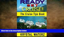 READ book  Ready, Set, Cruise!: Essential Cruise Tips - What To Know Before You Go (Tips and