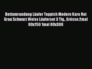 Bettumrandung LÃ¤ufer Teppich Modern Karo Rot Grau Schwarz Weiss LÃ¤uferset 3 Tlg. GrÃ¶sse:2mal