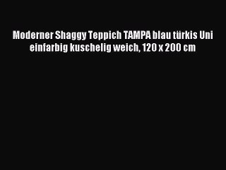 Moderner Shaggy Teppich TAMPA blau tÃ¼rkis Uni einfarbig kuschelig weich 120 x 200 cm