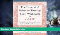 Big Deals  The Dialectical Behavior Therapy Skills Workbook for Anger: Using DBT Mindfulness and