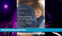 Big Deals  Parenting with Presence: Practices for Raising Conscious, Confident, Caring Kids (An