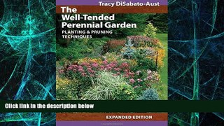 Big Deals  The Well-Tended Perennial Garden: Planting and Pruning Techniques  Free Full Read Best
