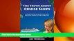 EBOOK ONLINE  The Truth About Cruise Ships - A Cruise Ship Officer Survives the Work, Adventure,