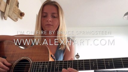 I'm On Fire by Bruce Springsteen cover by Alex Hart